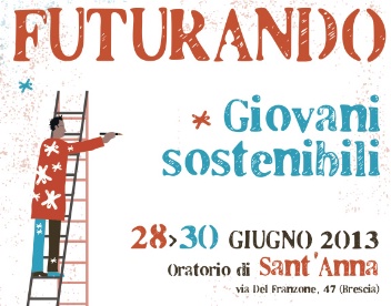 A Sant'Anna edizione 2013 di Futurando - Giovani sostenibili